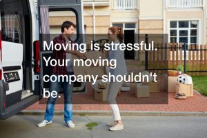moving-is-stressful-company-shouldnt-be