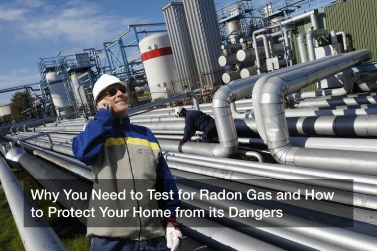 Why You Need to Test for Radon Gas and How to Protect Your Home from