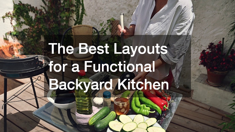 The Best Layouts for a Functional Backyard Kitchen
