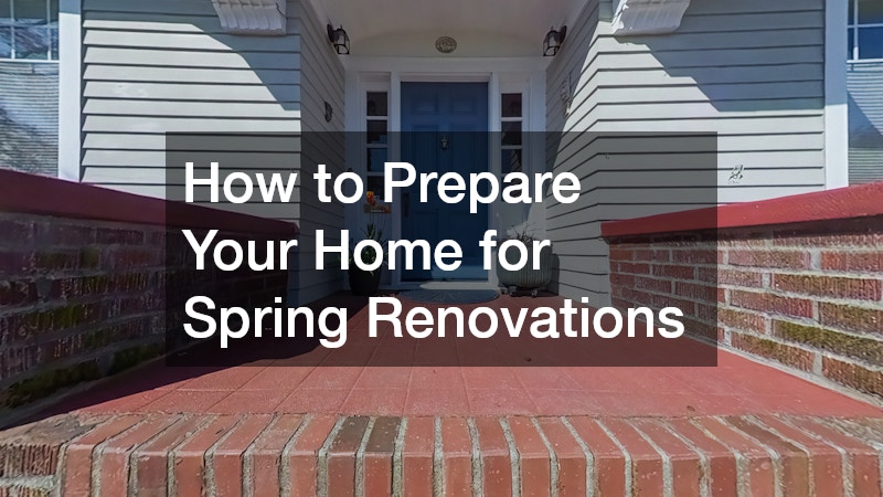 How to Prepare Your Home for Spring Renovations