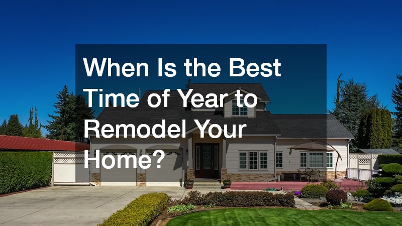 When Is the Best Time of Year to Remodel Your Home?
